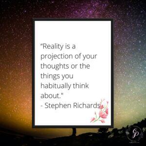 reality is a projection of your thoughts