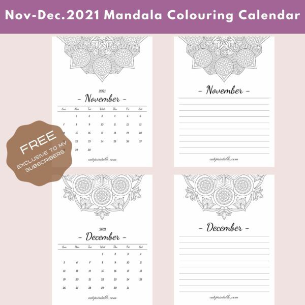 Nov-Dec.2021 Mandala Colouring Calendar is a Thank You Gift to all my readers. It includes November, December Mandala Colouring Calendar& Journal pages.